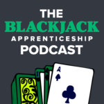 The Blackjack Apprenticeship Podcast